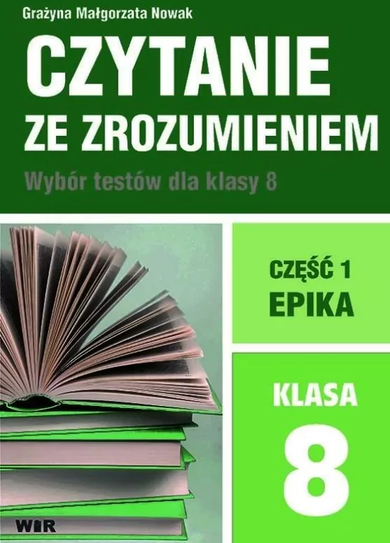 Czytanie ze zrozumieniem. Wybór testów dla klasy 8. Część 1. Epika - tantis.pl