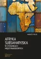 Afryka Subsaharyjska w stosunkach międzynarodowych - tantis.pl