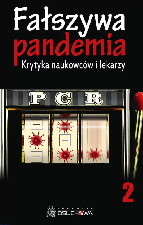 Fałszywa pandemia. Krytyka naukowców i lekarzy. PCR. Tom 2 - tantis.pl