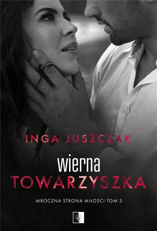 Wierna towarzyszka. Mroczna strona miłości. Tom 3 - tantis.pl