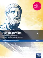 Ponad słowami 1. Podręcznik do języka polskiego dla liceum ogólnokształcącego i technikum. Zakres podstawowy i rozszerzony. Część 1.