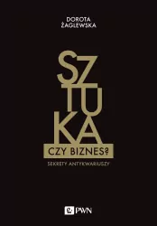 Sztuka czy biznes? Sekrety antykwariuszy