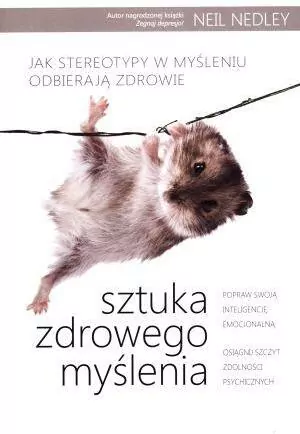 Sztuka zdrowego myślenia. Jak stereotypy w myśleniu odbierają zdrowie - tantis.pl