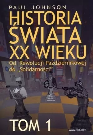Historia świata XX wieku. Od Rewolucji Październikowej do "Solidarności". Tom 1 - tantis.pl