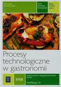 Procesy technologiczne w gastronomi. Zeszyt ćwiczeń do nauki zawodu technik żywienia i usług gastronomicznych, kucharz. Szkoły ponadgimnazjalne. Część 2 - tantis.pl