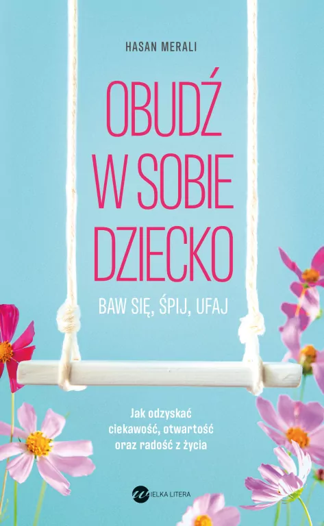 Obudź w sobie dziecko. Baw się, śpij, ufaj - tantis.pl