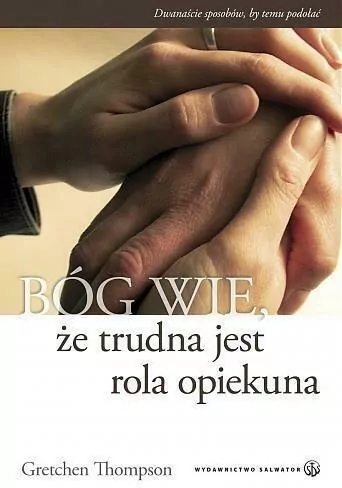 Bóg wie, że trudna jest rola opiekuna - tantis.pl