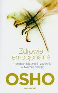 Zdrowie emocjonalne. Przemień lęk, złość i zazdrość w twórczą energię - tantis.pl