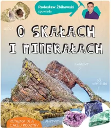 Radosław Żbikowski opowiada o skałach i minerałach