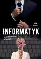 Informatyk - klik kłamstwa, klik grozy