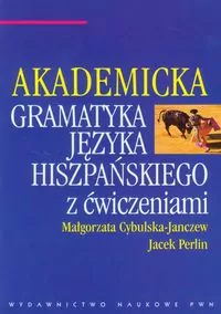 Akademicka gramatyka języka hiszpańskiego z ćwiczeniami - tantis.pl