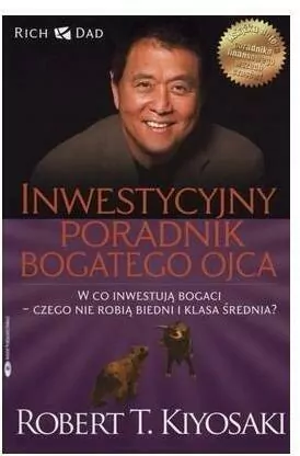 Inwestycyjny poradnik bogatego ojca. W co inwestują bogaci - czego nie robią biedni i klasa średnia? - tantis.pl