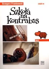 Szkoła na kontrabas. Maxi. Cz.3 - tantis.pl