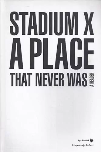 Stadium X: A Place That Never Was - tantis.pl