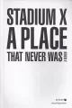 Stadium X: A Place That Never Was - tantis.pl