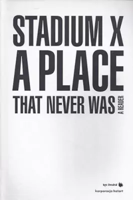 Stadium X: A Place That Never Was