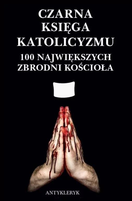 Czarna Księga Katolicyzmu. 100 największych... - tantis.pl