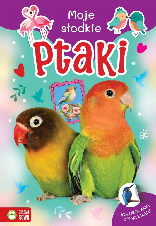 Moje słodkie zwierzaki. Ptaki - tantis.pl