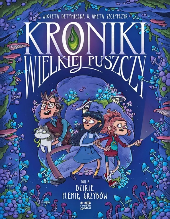 Kroniki Wielkiej Puszczy T.2 Dzikie plemię grzybów - tantis.pl