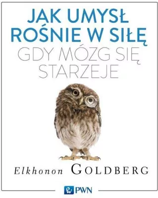 Jak umysł rośnie w siłę, gdy mózg się starzeje