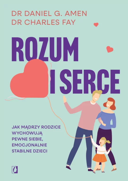 Rozum i serce. Jak mądrzy rodzice wychowują... - tantis.pl