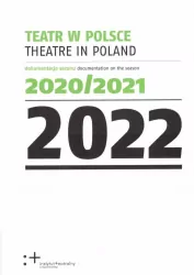 Teatr w Polsce 2022. Dokumentacja sezonu 2020/2021