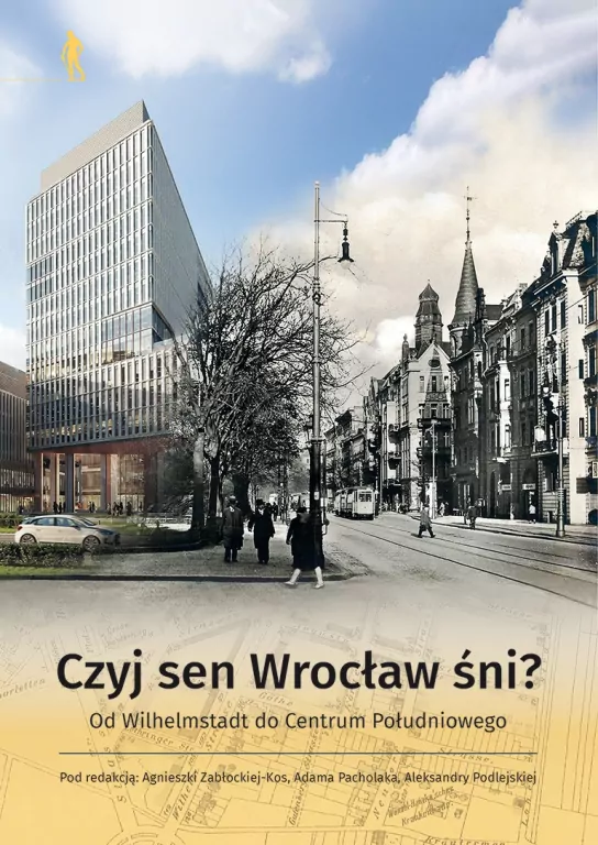 Czyj sen Wrocław śni? Od Wilhelmstadt do Centrum.. - tantis.pl