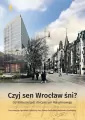 Czyj sen Wrocław śni? Od Wilhelmstadt do Centrum.. - tantis.pl