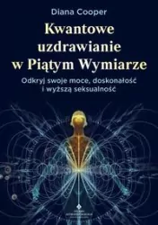 Kwantowe uzdrawianie w Piątym Wymiarze
