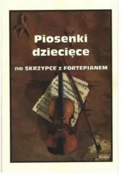 Piosenki dziecięce na skrzypce z fortepianem