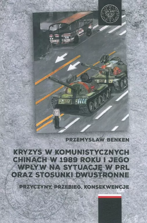 Kryzys w komunistycznych Chinach w 1989 roku i jego wpływ na sytuację w PRL oraz stosunki dwustronne - tantis.pl