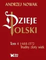 Dzieje Polski. 1468-1572. Trudny złoty wiek. Tom 4 - tantis.pl