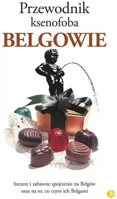 Belgowie. Przewodnik ksenofoba