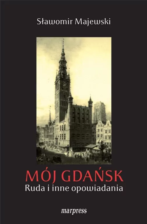 Mój Gdańsk. Ruda i inne opowiadania - tantis.pl