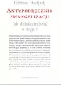 Antypodręcznik ewangelizacji. Jak dzisiaj mówić o Bogu? - tantis.pl