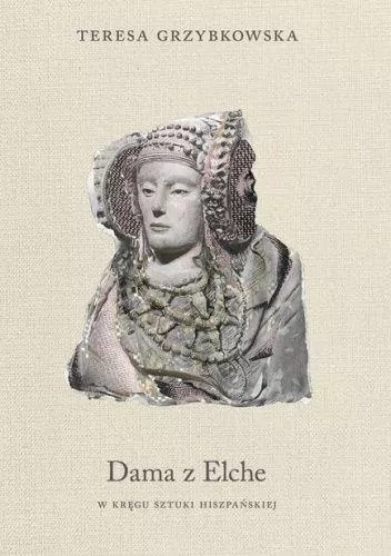 Dama z Elche. W kręgu sztuki hiszpańskiej - tantis.pl