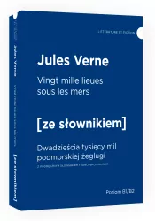 Vingt mille lieues sous les mers. Dwadzieścia tysięcy mil podmorskiej żeglugi z podręcznym słownikiem angielsko-polskim. Poziom B1/B2. Ze słownikiem