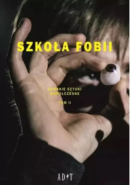 Szkoła Fobii. Duńskie sztuki współczesne. Tom 2 - tantis.pl