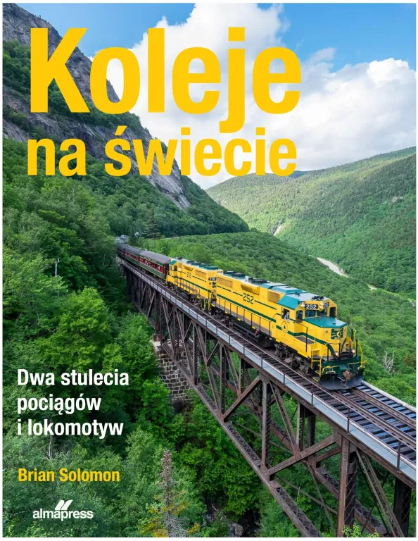 Koleje na świecie. Dwa stulecia pociągów i lokomotyw - tantis.pl