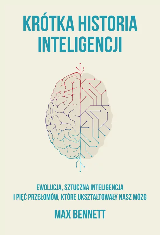 Krótka historia inteligencji. Ewolucja, sztuczna inteligencja i pięć przełomów, które ukształtowały nasz mózg - tantis.pl