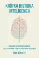 Krótka historia inteligencji. Ewolucja, sztuczna inteligencja i pięć przełomów, które ukształtowały nasz mózg - tantis.pl