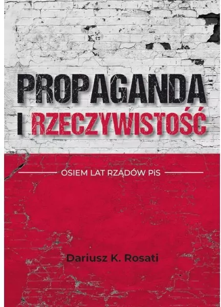 Propaganda i rzeczywistość. Osiem lat rządów PiS - tantis.pl
