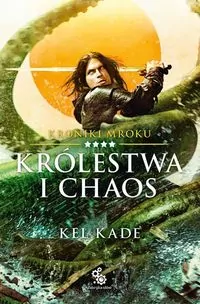 Królestwa i chaos. Kroniki Mroku. Tom 4 - tantis.pl
