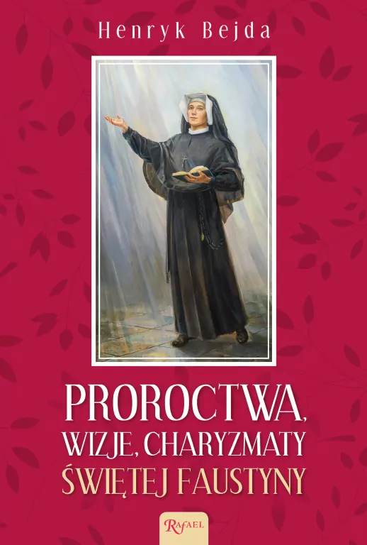 Proroctwa, wizje, charyzmaty świętej Faustyny - tantis.pl