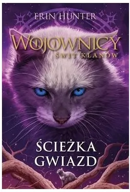 Ścieżka gwiazd. Wojownicy. Świt klanów. Tom 6 - tantis.pl