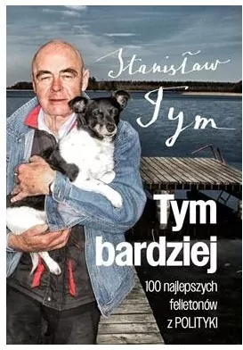 Tym bardziej. 100 najlepszych felietonów z Polityk - tantis.pl