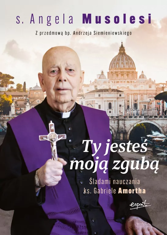 Ty jesteś moją zgubą. Śladami nauczania ks. Gabriele Amortha - tantis.pl