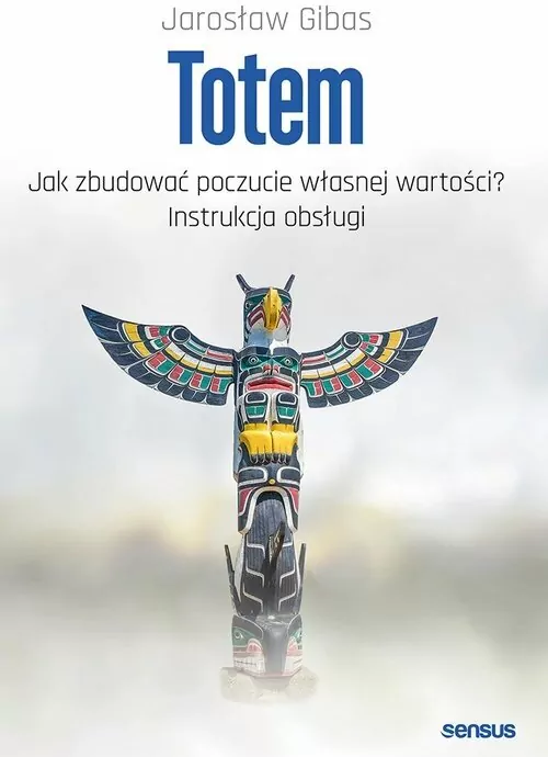 Totem. Jak zbudować poczucie własnej wartości? - tantis.pl