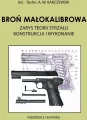 Broń małokalibrowa. Zarys teorii strzału. Konstrukcja i wykonanie - tantis.pl