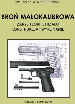 Broń małokalibrowa. Zarys teorii strzału. Konstrukcja i wykonanie